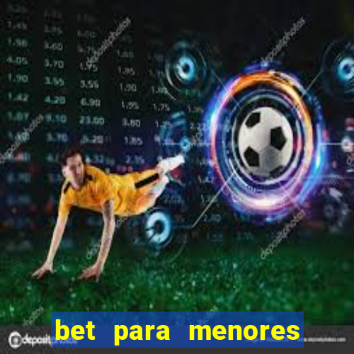 bet para menores de 18